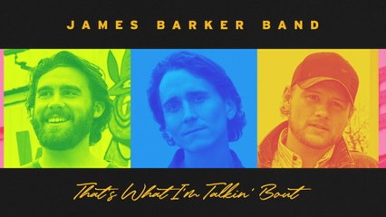 James Barker Band - That's What I'm Talkin' Bout (Audio)