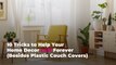 10 Tricks to Help Your Home Decor Last Forever (Besides Plastic Couch Covers)