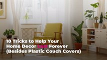 10 Tricks to Help Your Home Decor Last Forever (Besides Plastic Couch Covers)