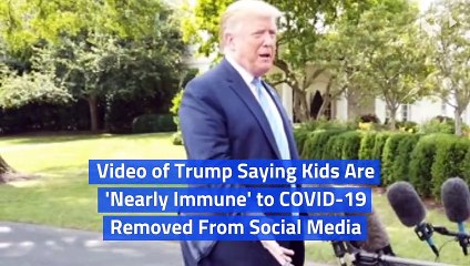 Video of Trump Saying Kids Are 'Nearly Immune' to COVID-19 Removed From Social Media