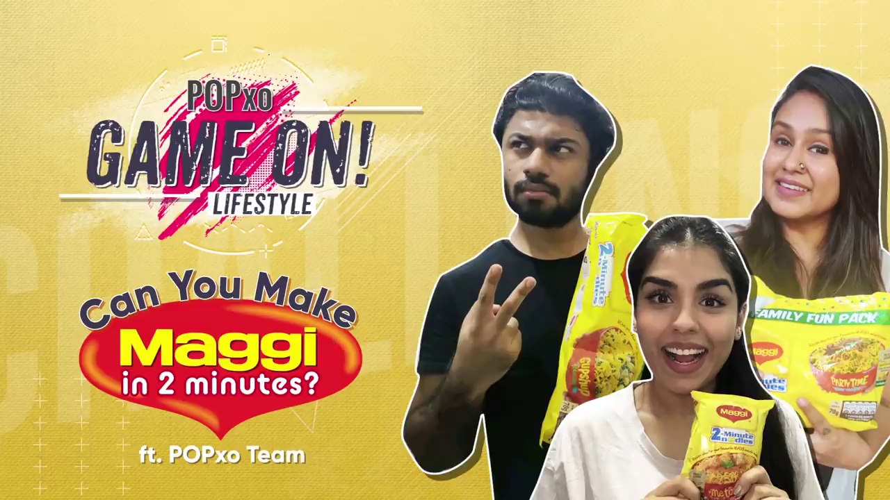 Can You Make Maggi In 2 Mins_ Ft. POPxo Team - POPxo Game On!
