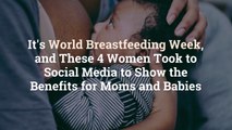 It's World Breastfeeding Week, and These 4 Women Took to Social Media to Show the Benefits