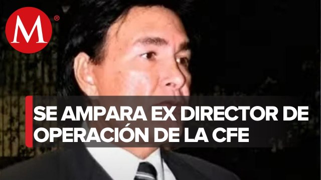 Corte resolverá amparo de ex director de operación de CFE contra sentencia de prisión