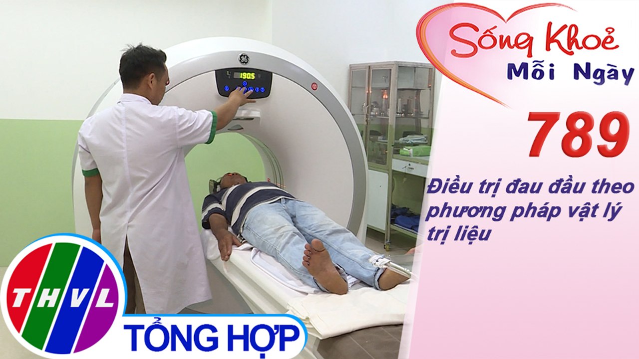 Điều trị đau đầu theo phương pháp vật lý trị liệu | Sống khỏe mỗi ngày - Kỳ 789