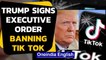 Trump signs executive order banning Tik Tok and WeChat from operating in 45 days | Oneindia News