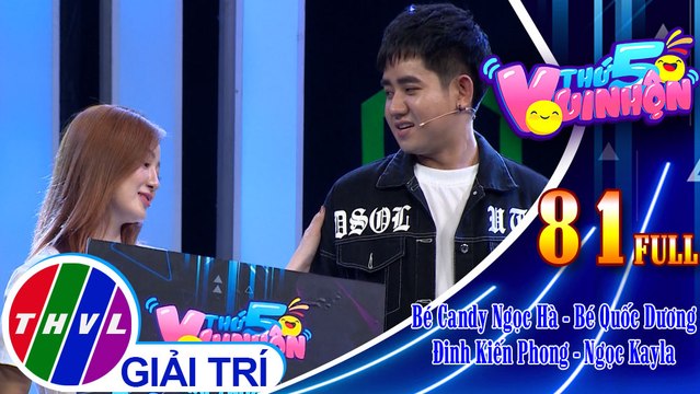 Thứ 5 vui nhộn - Tập 81: Bé Candy Ngọc Hà - Bé Quốc Dương, ca sĩ Đinh Kiến Phong - Ngọc Kayla