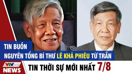 Tin Buồn: Nguyên Tổng bí thư Lê Khả Phiêu từ trần  Tin thời sự VTV1 mới nhất hôm nay