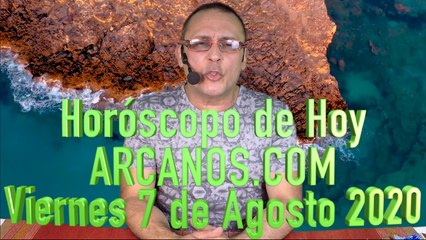 HOROSCOPO DE HOY de ARCANOS.COM - Viernes 7 de Agosto de 2020