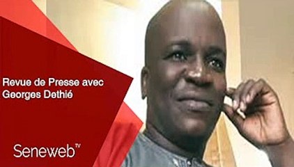 Revue de Presse du 7 Aout 2020 avec Geroges Dethie