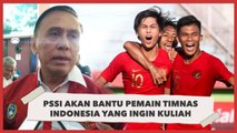 PSSI Akan Bantu Pemain Timnas Indonesia yang Ingin Kuliah