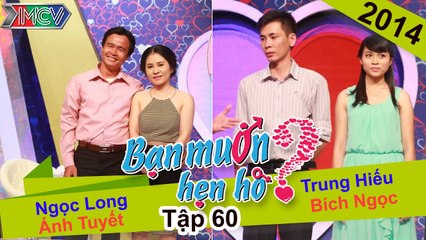 BẠN MUỐN HẸN HÒ #60 UNCUT | Ngọc Long - Ánh Tuyết | Trung Hiếu - Bích Ngọc | 281214 