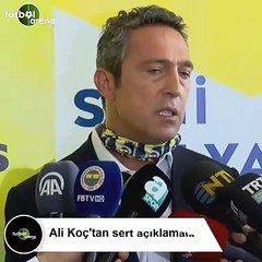 Ali Koç: "Bizim tutumumuz devre arasındaki gibi olmaz, bunu bilsinler!"