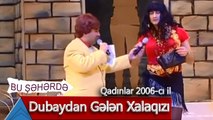 Bu Şəhərdə - Dubaydan Gələn Xalaqızı (Qadınlar, 2006)