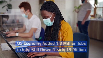 Download Video: US Economy Added 1.8 Million Jobs in July, Still Down Nearly 13 Million