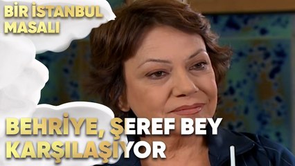 Behiye, Şeref Bey ile Yeniden Karşılaşıyor - Bir İstanbul Masalı 14. Bölüm