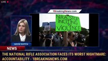 The National Rifle Association faces its worst nightmare: accountability - 1BreakingNews.com