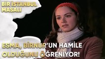 Esma, Birnur'un Hamile Olduğunu Öğreniyor! - Bir İstanbul Masalı 18. Bölüm