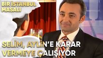 Selim, Aylin Hakkında Karar Vermeye Çalışıyor - Bir İstanbul Masalı 18. Bölüm