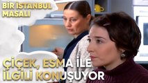 Çiçek, Annesiyle Esma Hakkında Konuşuyor - Bir İstanbul Masalı 18. Bölüm