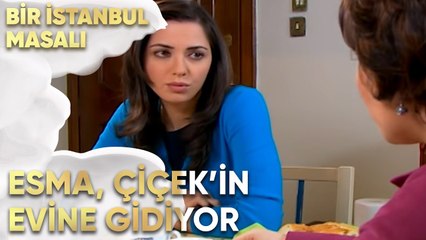 Esma, Çiçek'in Evine Gidiyor - Bir İstanbul Masalı 19. Bölüm
