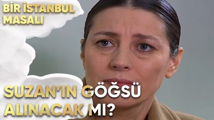 Suzan'ın Göğsü Alınacak mı? - Bir İstanbul Masalı 23. Bölüm