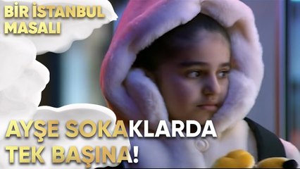 Ayşe Sokaklarda Tek Başına Dolaşıyor - Bir İstanbul Masalı 23. Bölüm