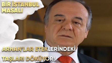 Arhan'lar Eteklerindeki Taşları Döküyor! - Bir İstanbul Masalı 24. Bölüm