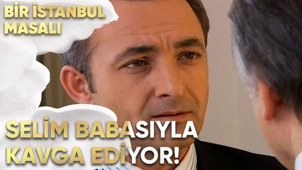 Selim Babasıyla Kavga Ediyor! - Bir İstanbul Masalı 24. Bölüm