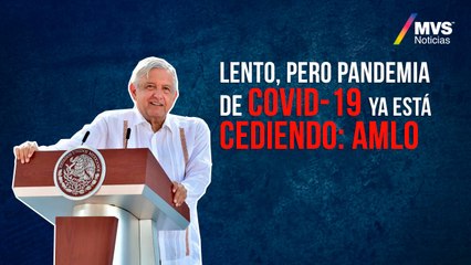 Lento, pero pandemia de COVID-19 ya está cediendo: AMLO