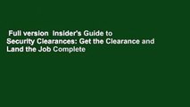 Full version  Insider's Guide to Security Clearances: Get the Clearance and Land the Job Complete