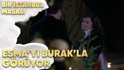 Demir, Esma'yı Burak'la Görüyor - Bir İstanbul Masalı 27. Bölüm
