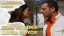 Esma ve Demir Kavga Ediyor! - Bir İstanbul Masalı 31. Bölüm