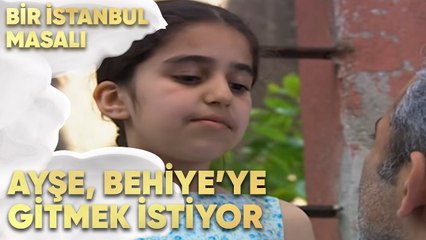 Ayşe, Behiye'ye Gitmek İstiyor - Bir İstanbul Masalı 33. Bölüm