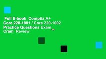 Full E-book  Comptia A  Core 220-1001 / Core 220-1002 Practice Questions Exam Cram  Review