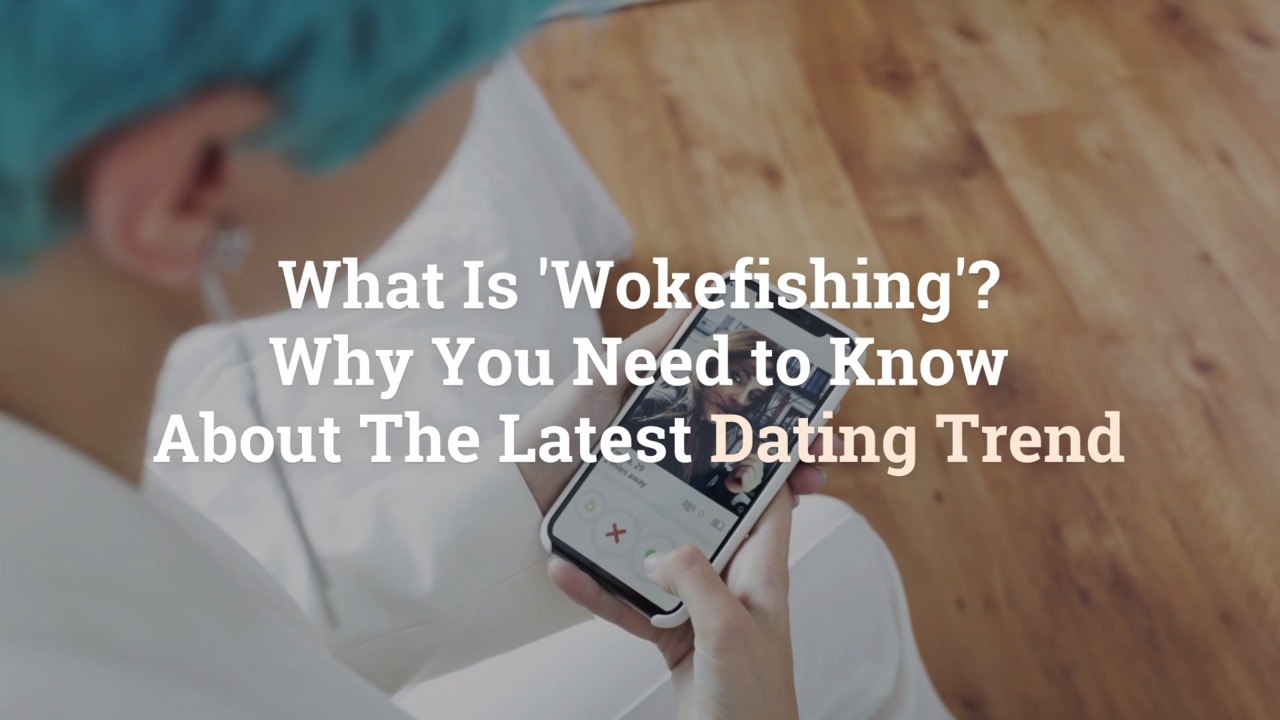 What Is 'Wokefishing'? Why You Need to Know Abo...