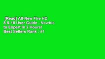 [Read] All-New Fire HD 8 & 10 User Guide - Newbie to Expert in 2 Hours!  Best Sellers Rank : #1