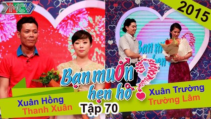 BẠN MUỐN HẸN HÒ #70 UNCUT | Xuân Hồng - Thanh Xuân | Xuân Trường - Trường Lâm | 080315 