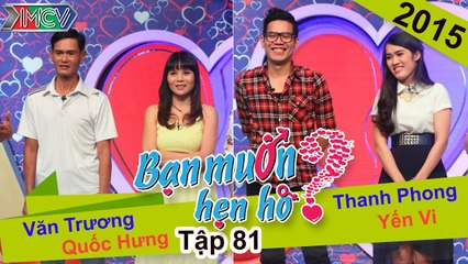 BẠN MUỐN HẸN HÒ #81 UNCUT | Văn Trương - Quốc Hưng | Thanh Phong - Yến Vi | 240515 
