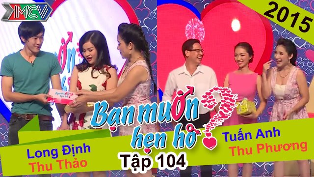BẠN MUỐN HẸN HÒ #104 UNCUT | Long Định - Thu Thảo | Tuấn Anh - Thu Phương | 051015