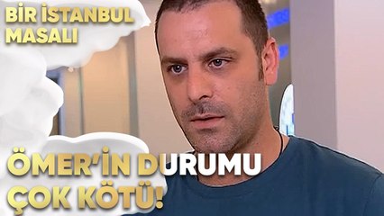 Ömer'in Durumu Çok Kötü! - Bir İstanbul Masalı 69. Bölüm