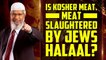 Is Kosher meat slaughtered by Jews Halal? | Is kosher food halal in Islam? | Answer by Dr. Zakir Naik