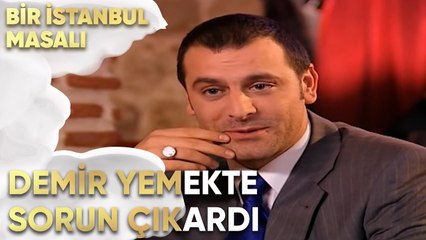 Demir Yemekte Sorun Çıkardı - Bir İstanbul Masalı 46. Bölüm