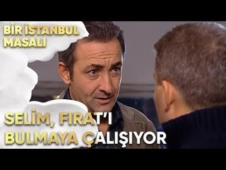 Selim, Fırat'ı Bulmaya Çalışıyor - Bir İstanbul Masalı 49. Bölüm