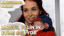 Birnur, Pelin'in Evine Geliyor - Bir İstanbul Masalı 51. Bölüm