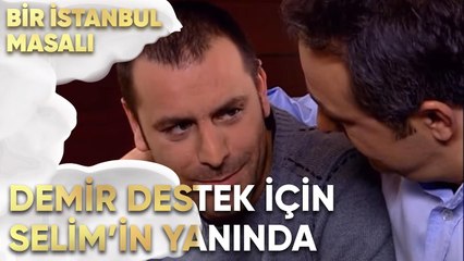 Demir Destek için Selim'in Yanında - Bir İstanbul Masalı 51. Bölüm