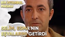 Selim, Esma'nın Kalan Eşyalarını da Getirdi - Bir İstanbul Masalı 51. Bölüm