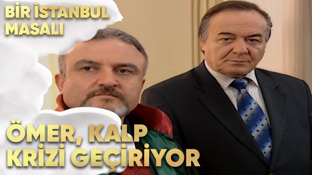 Ömer Kalp Krizi Geçiriyor! - Bir İstanbul Masalı 58. Bölüm