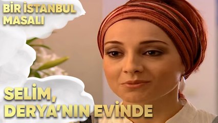 Selim, Derya'nın Evine Gidiyor - Bir İstanbul Masalı 60. Bölüm