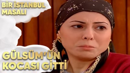Gülsüm'ün Kocası Evi Terk Etti - Bir İstanbul Masalı 61. Bölüm