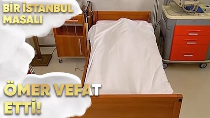 Ömer Vefat Etti! - Bir İstanbul Masalı 70. Bölüm
